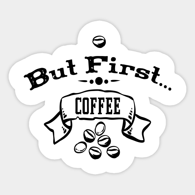 But First... Coffee Sticker by TeeBunny17